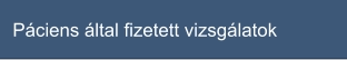 Páciens által fizetett vizsgálatok